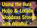 Using the Ikea Hobo &amp; Lixada Wood Gas Stoves with Alcohol