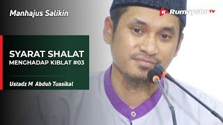 Manhajus Salikin : Syarat Sah Shalat, Menghadap Kiblat (lanjutan) - Ustadz M Abduh Tuasikal