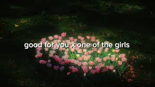Good For You & One Of The Girls - [Tiktok Version]