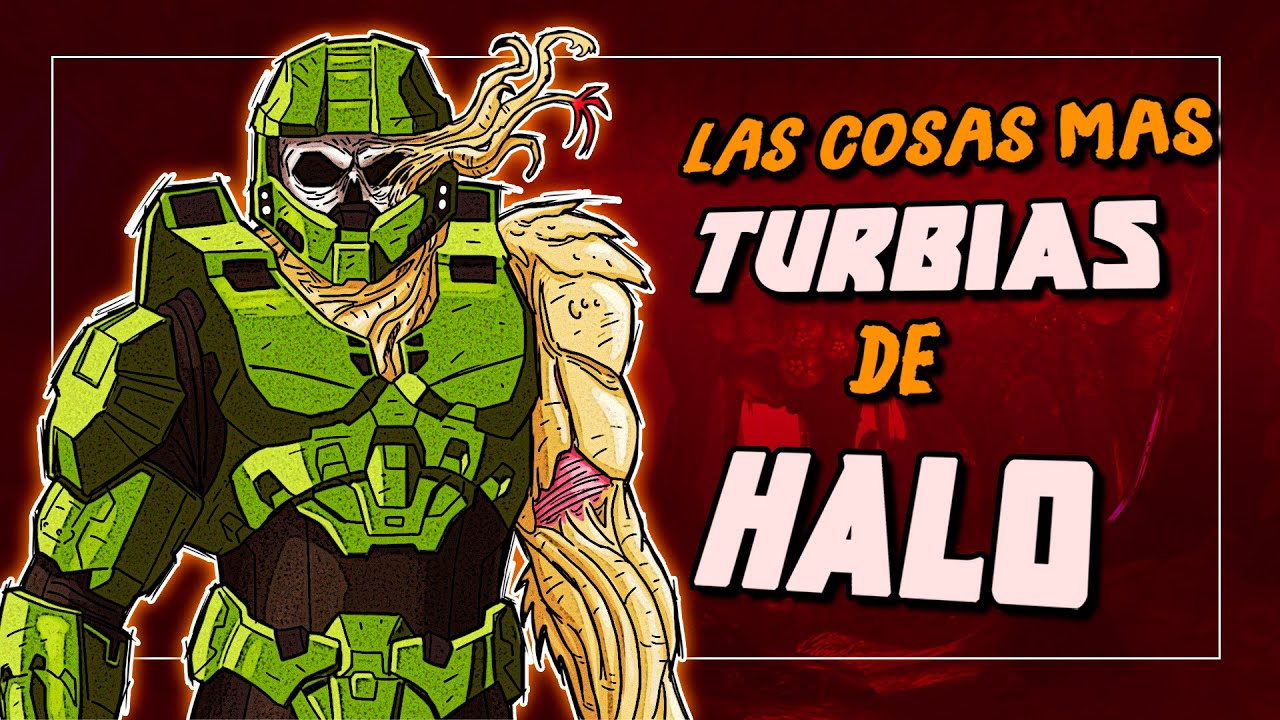 LAS COSAS MAS TURBIAS Y ATERRADORAS DEL UNIVERSO HALO