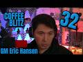GM Eric Hansen Vs GM Alex Rustemov G10 | Coffee &amp; Blitz 32