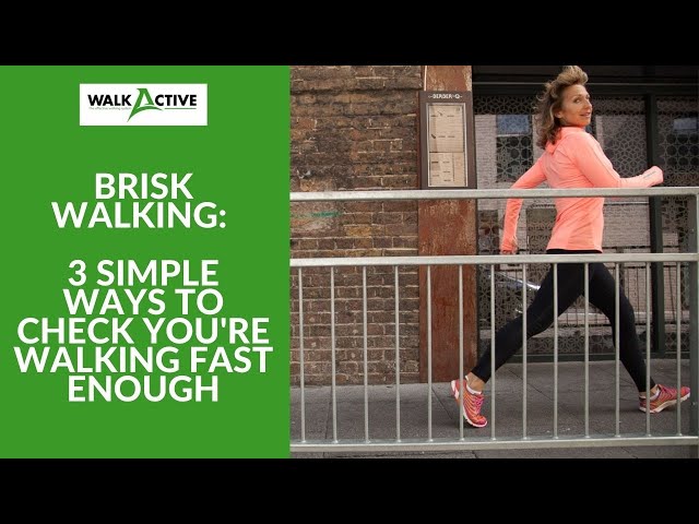 BRISK WALKING: WHY IT'S IMPORTANT + 3 SIMPLE WAYS TO CHECK YOU ARE