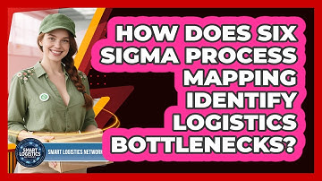 How Does Six Sigma Process Mapping Identify Logistics Bottlenecks? - Smart Logistics Network