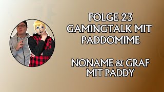 Gamingtalk mit PaddOmime! 🎤 NoName & Graf # 23