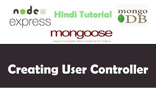 ExpressJS Mongoose MongoDB Tutorial - 12 - Create User Controller - Hindi