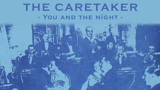 The Caretaker - You and the night [audio]