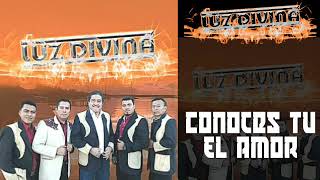 Video thumbnail of "Luz Divina|Conoces Tu El Amor"