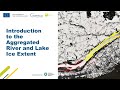 Introduction to the Snow and Ice product: Aggregated River and Lake Ice Extent