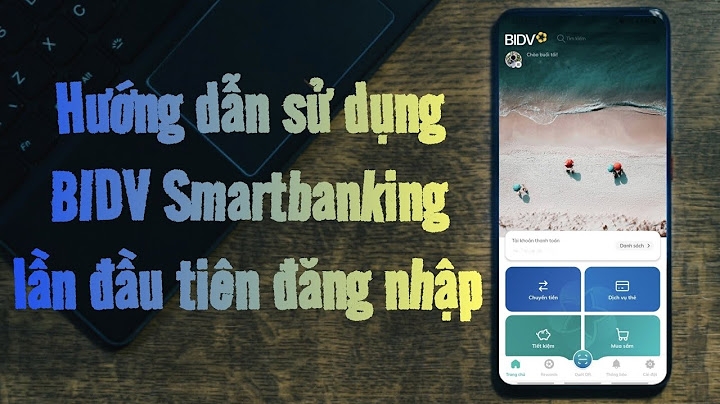 Hướng dẫn cách đăng ký smart banking bidv