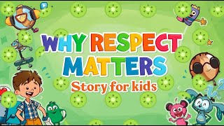 Why Respect  Matters | A Strory for Kids About Respect