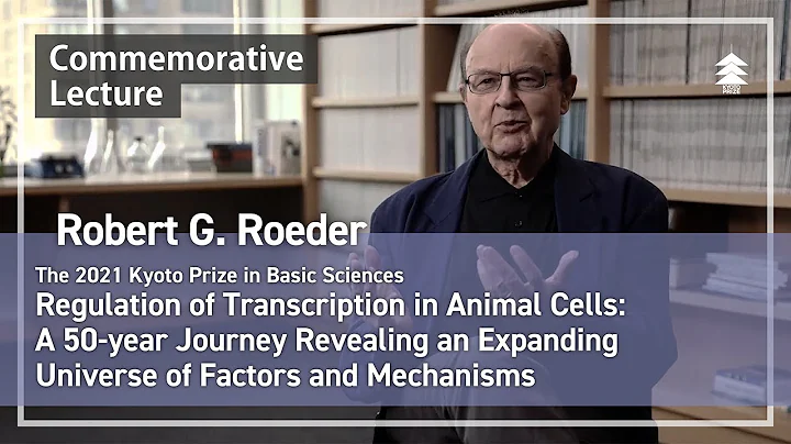 Kyoto Prize Commemorative LectureRobert G. Roeder ...