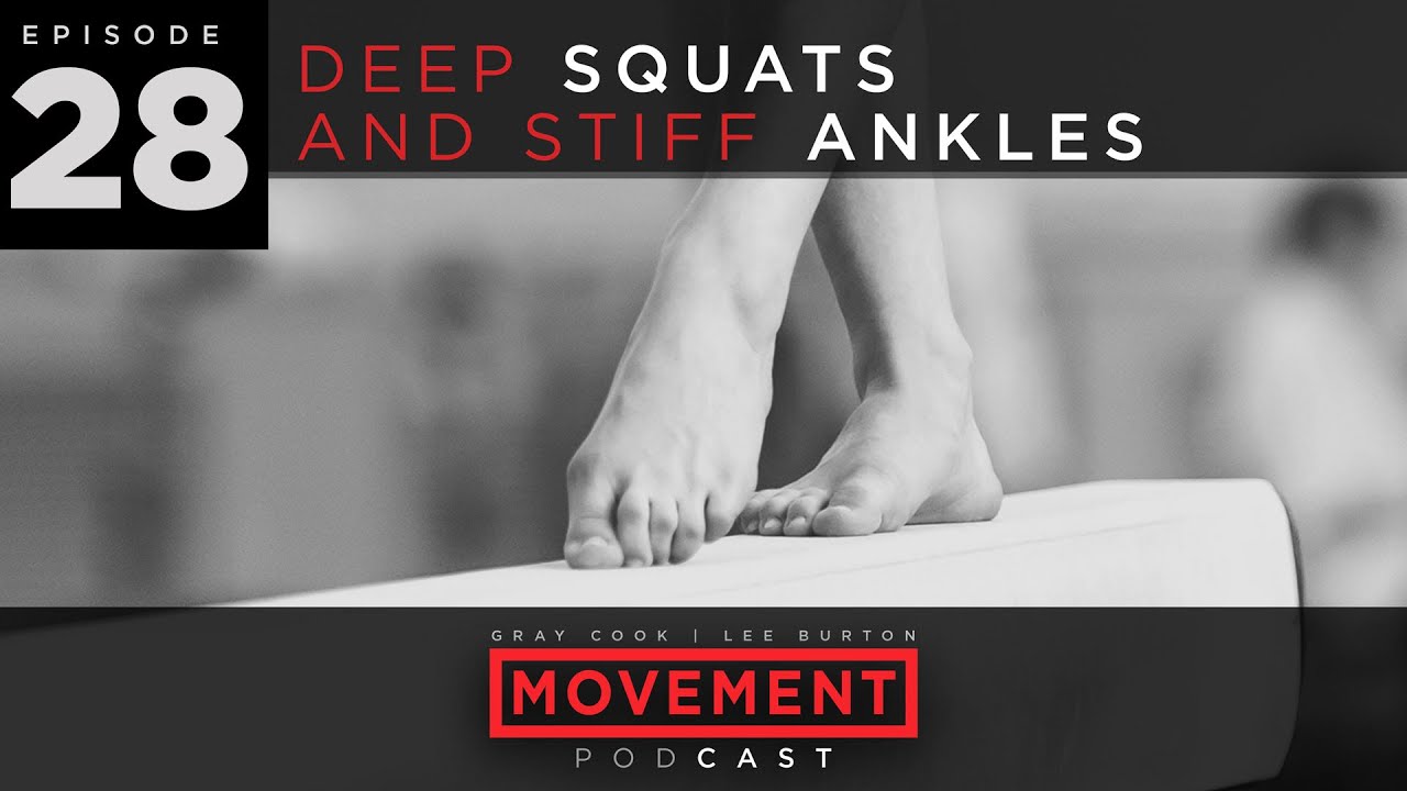 S3 E28: Deep Squats and Stiff Ankles | Movement Podcast with Gray Cook & Lee Burton