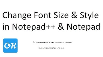 Increase Text Font Size & Change Text Style and Foreground & Background Color in Notepad++ | OkTests