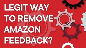 The legitimate way to remove negative feedback about your FBA or FBM business on Amazon (2023)
