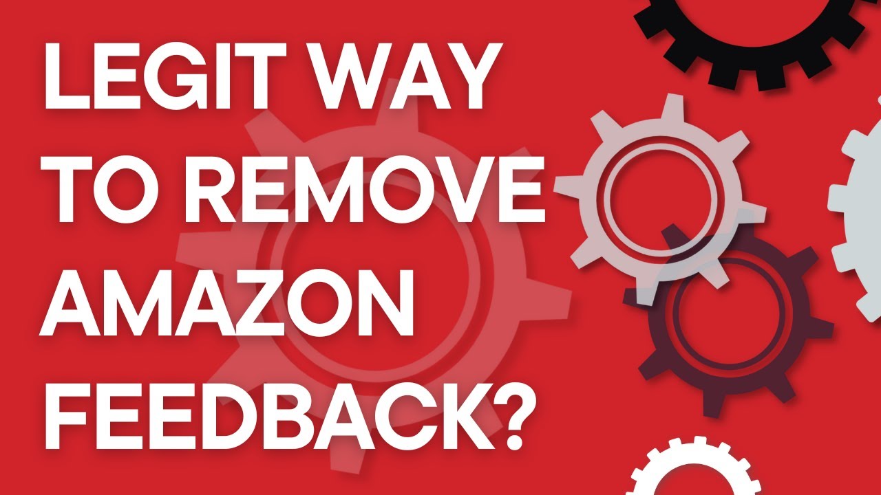 The legitimate way to remove negative feedback about your FBA or FBM business on Amazon (2023)
