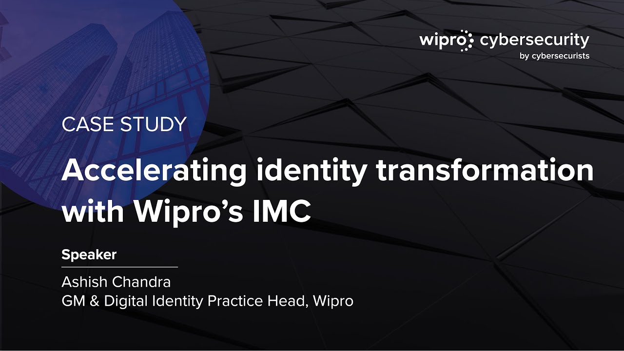 Customer Case Study – Accelerating identity transformation with Wipro’s IMC