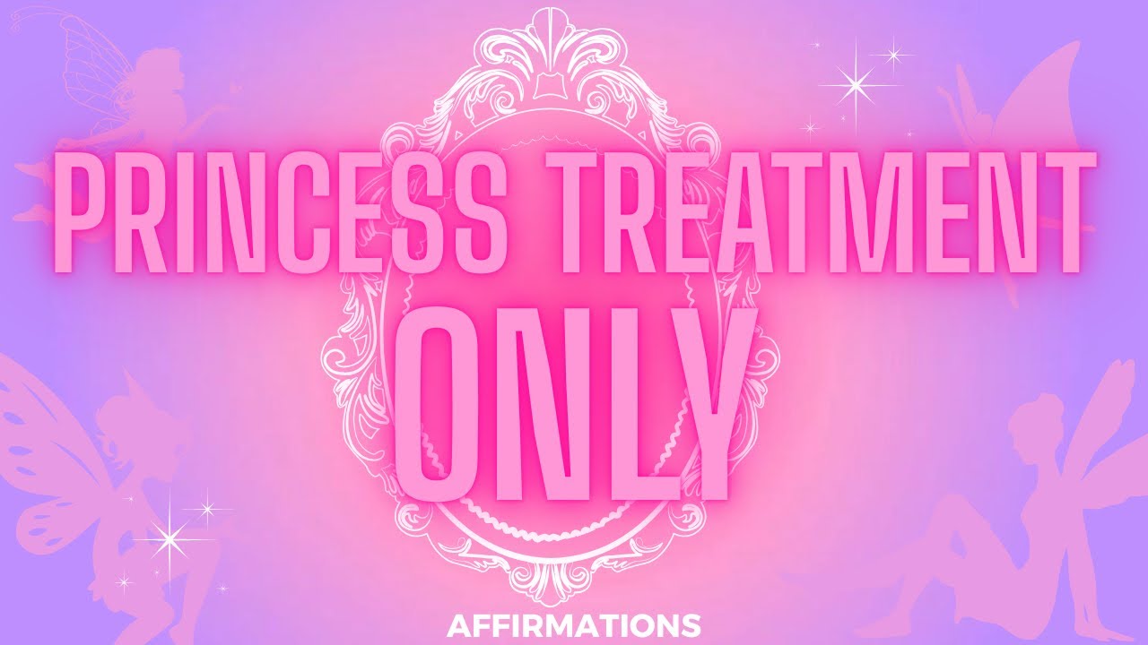 Princess Treatment ONLY 💍🌹 Self Concept Affirmations (looped) 