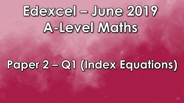 Edexcel A-Level Maths: June 2019 Paper 2 - Q1 (Index Equations)