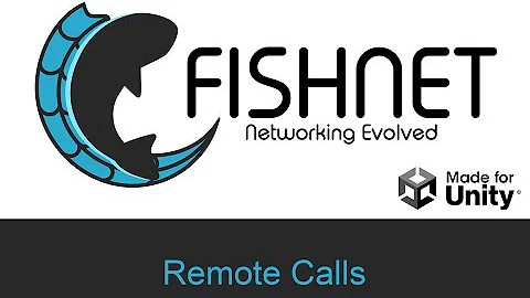 Remote Calls, Unity Multiplayer with Fish-Networking