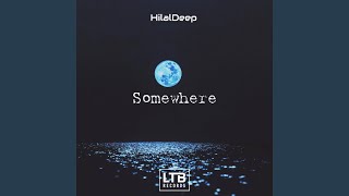 Somewhere - HilalDeep