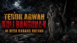 The Terror of the Construction Worker's Spirit in Karang Bolong Village