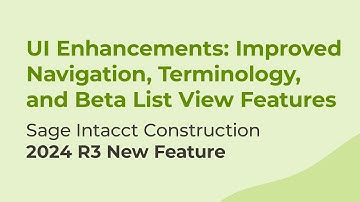 Sage Intacct 2024 R4 UI Enhancements: Improved Navigation, Terminology, and Beta List View Features
