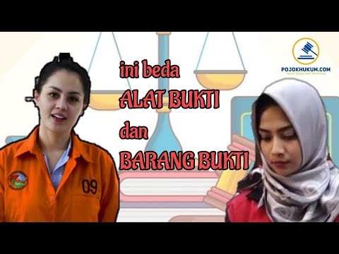 Pengertian dan Perbedaan Barang bukti dan Alat Bukti