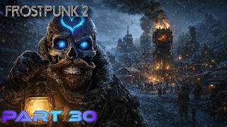 Frostpunk 2 | Part 30