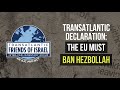 Launch of Transatlantic Declaration Video: The EU Must Ban Hezbollah