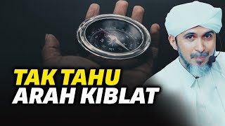 TAK TAHU ARAH KIBLAT | Habib Ali Zaenal Abidin Al Hamid