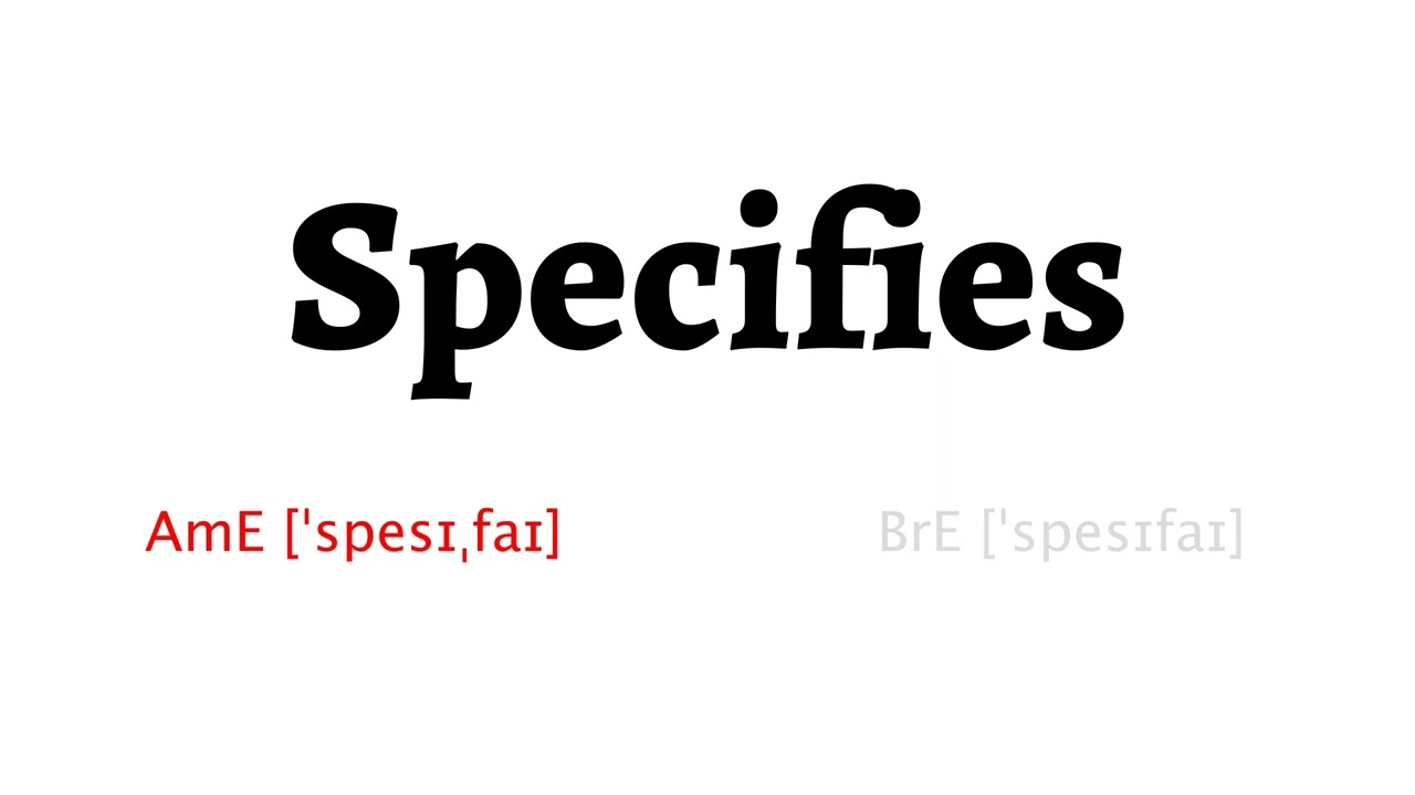 How to Pronounce specifies in American English and British English
