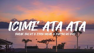 Burak Bulut & Ebru Yaşar & Kurtuluş Kuş - İçime Ata Ata (Lyrics / Lyrics Video) #lyrics