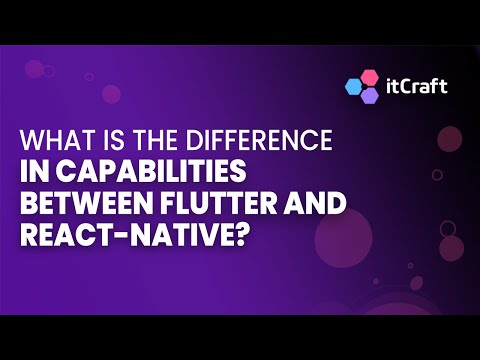 WHAT IS THE DIFFERENCE IN CAPABILITIES BETWEEN FLUTTER & REACT NATIVE?