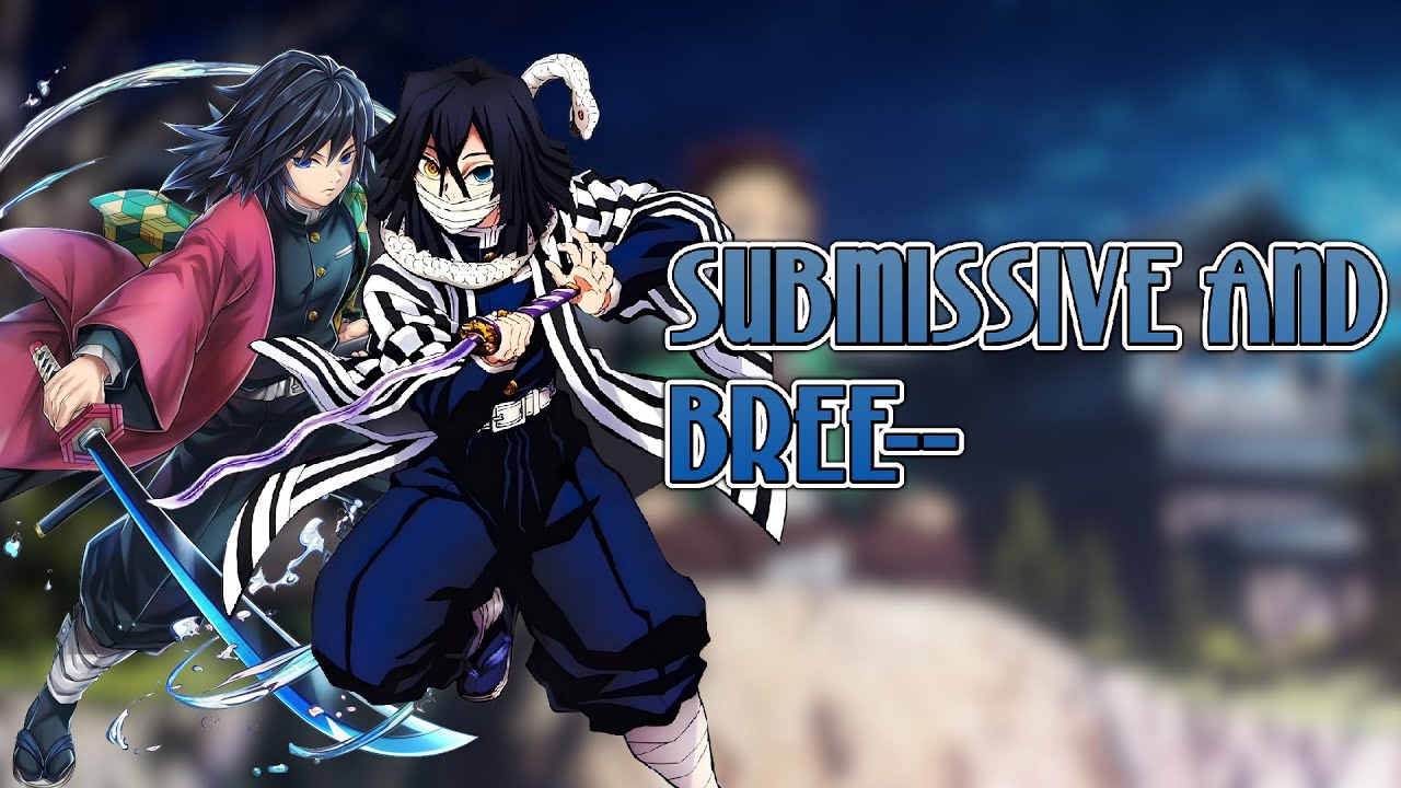 【ASMR】 Turning Obanai & Giyuu SUBMISSIVE    「Iguro Obanai & Giyuu Tomioka  x Listener」 DEMON SLAYER