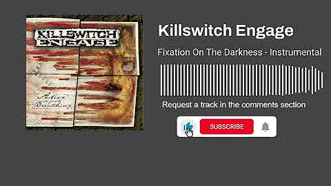 Killswitch Engage - Fixation on the Darkness (Instrumental)