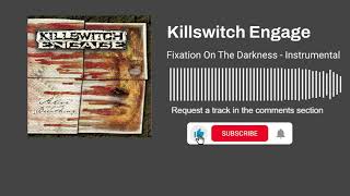 Killswitch Engage - Fixation on the Darkness (Instrumental)