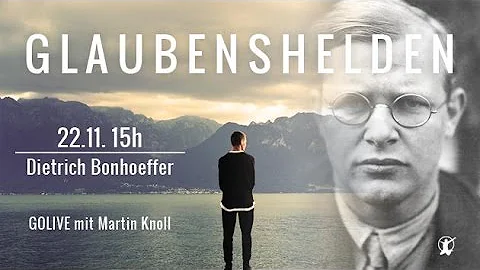 Glaubenshelden DIETRICH BONHOEFFER Martin Knoll