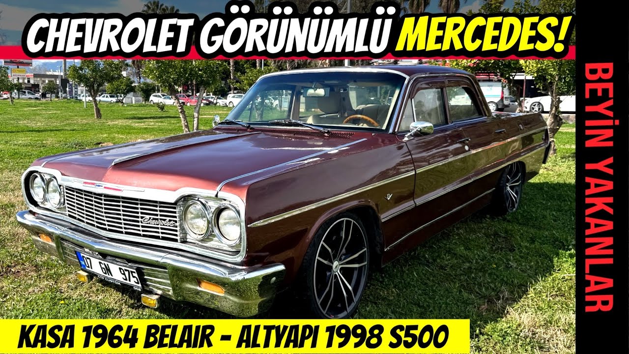 BEYİN YAKANLAR | 1964 Chevrolet Postunda Mercedes S500 W220 | Hayaline 4.5 Milyon TL Harcadı!