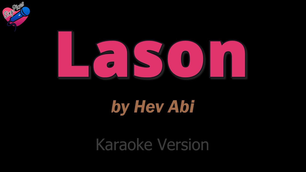 Hev Abi - Lason (KARAOKE) ❤️🎤