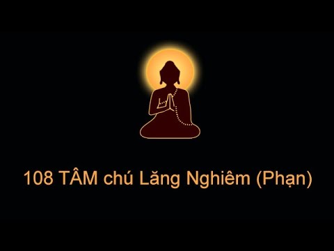 Video 108 biến TÂM chú Lăng Nghiêm (tiếng PHẠN) - youtube