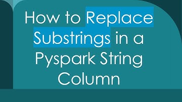 How to Replace Substrings in a Pyspark String Column
