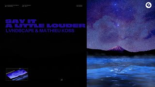 LVNDSCAPE & Mathieu Koss - Say It A Little Louder (Official Audio)