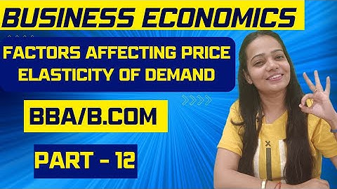 Business Economics | Factors Affecting Price Elasticity Of Demand | Part - 12 | BBA/B.COM #bbabcom
