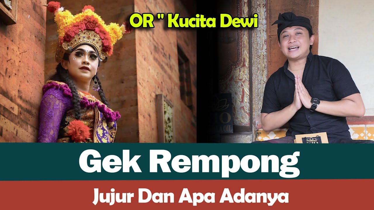 OR - Kucita Dewi STI Bali - Gek Rempong - Jujur Dan Apa Adanya 🙏