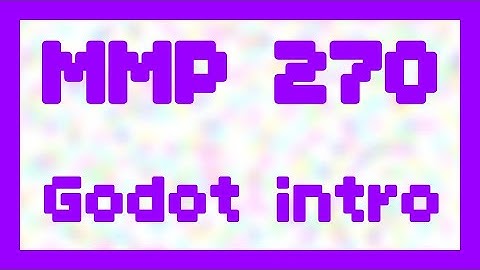 Godot intro ~ MMP 270