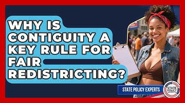 Why Is Contiguity A Key Rule For Fair Redistricting? - State Policy Experts