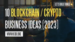 10 Crypto / Blockchain Business Ideas For 2023 (No-Code)