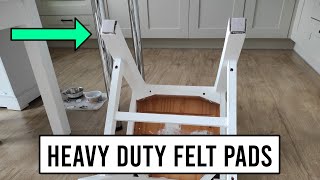 Use Heavy Duty Felt Pads on the Underside of Table and Chair Legs to Prevent Floor Scratches