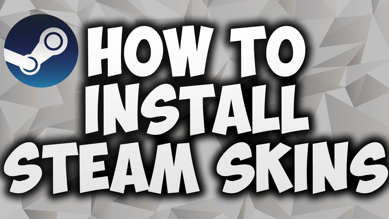 How To: Install Steam Skins