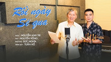 RỒI NGÀY SẼ QUA - Nhạc: NGUYỄN ANH TRÍ - Thơ: NGUYỄN HỒNG - Trình bày: TUẤN HỒ